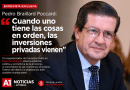 Pedro Braillard Poccard: “Cuando uno tiene las cosas en orden, las inversiones privadas vienen”